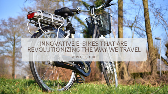 Innovative E Bikes That Are Revolutionizing The Way We Travel By Peter Jutro